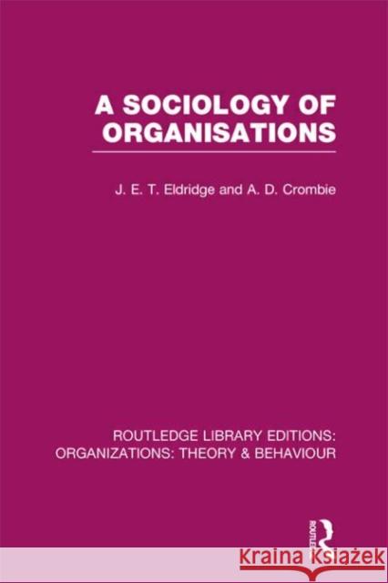 A Sociology of Organisations (Rle: Organizations) Eldridge, J. 9780415822626 0