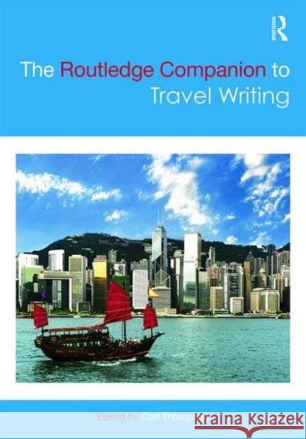 The Routledge Companion to Travel Writing Carl Thompson   9780415825245 Taylor and Francis
