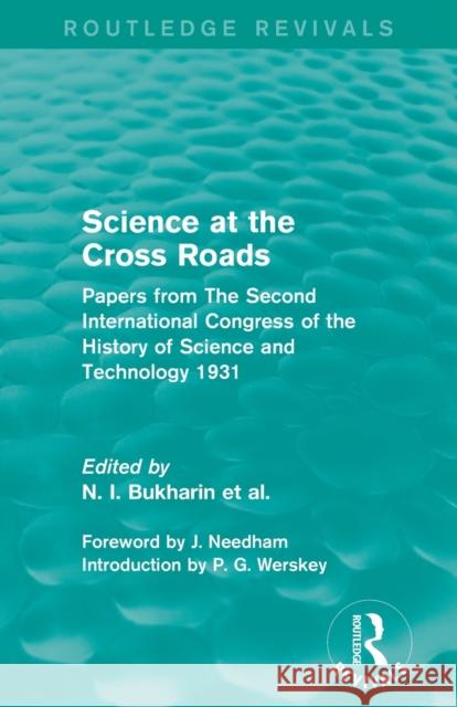 Science at the Cross Roads (Routledge Revivals): Papers from the Second International Congress of the History of Science and Technology 1931 N. I. Bukharin   9780415825467 Taylor and Francis
