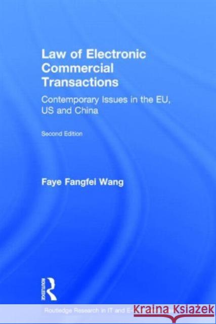 Law of Electronic Commercial Transactions: Contemporary Issues in the EU, US and China Fangfei Wang, Faye 9780415829717 Routledge