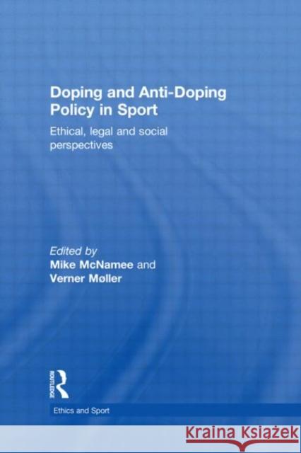 Doping and Anti-Doping Policy in Sport: Ethical, Legal and Social Perspectives McNamee, Mike 9780415833509