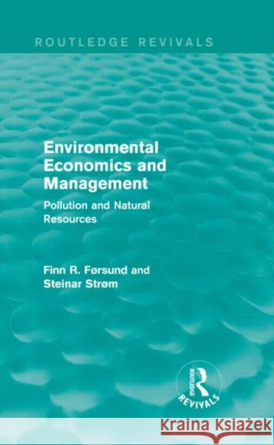 Environmental Economics and Management (Routledge Revivals): Pollution and Natural Resources Førsund, Finn 9780415835299 Routledge