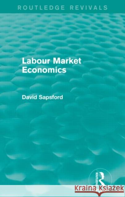 Labour Market Economics D Sapsford   9780415836418 Routledge