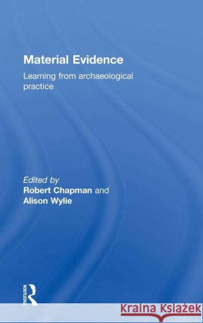 Material Evidence: Learning from Archaeological Practice Robert Chapman 9780415837453