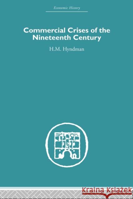 Commercial Crises of the Nineteenth Century H. M. Hyndman 9780415846684