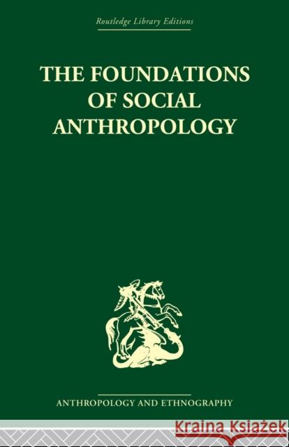 The Foundations of Social Anthropology S. F. Nadel 9780415847780 Routledge