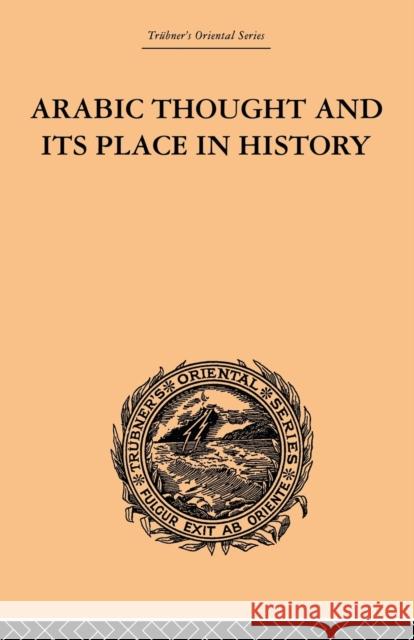 Arabic Thought and Its Place in History O'Leary, De Lacy 9780415852654 Routledge