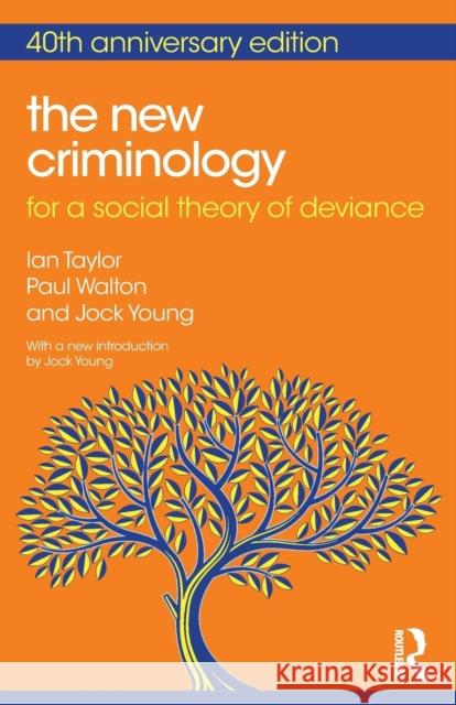 The New Criminology: For a Social Theory of Deviance Taylor, Ian 9780415855877 0