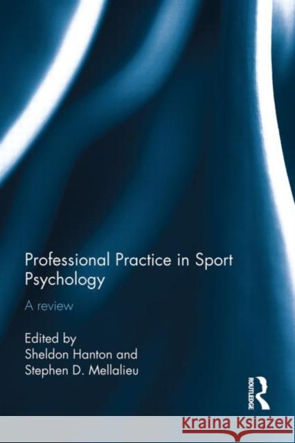 Professional Practice in Sport Psychology: A Review Hanton, Sheldon 9780415858328