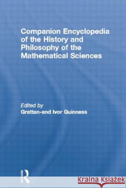 Companion Encyclopedia of the History and Philosophy of the Mathematical Sciences Ivor Grattan-Guinness 9780415862028