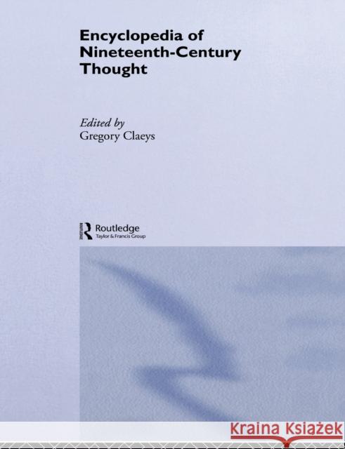 Encyclopedia of Nineteenth Century Thought Gregory Claeys 9780415862851 Routledge