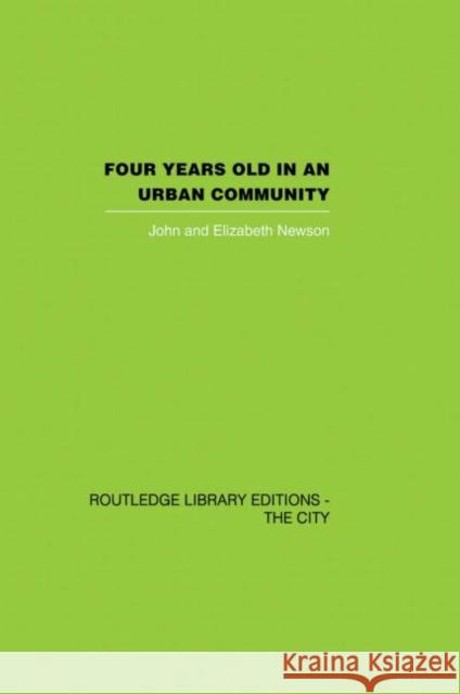 Four Years Old in an Urban Community Newson, John 9780415864701 Routledge