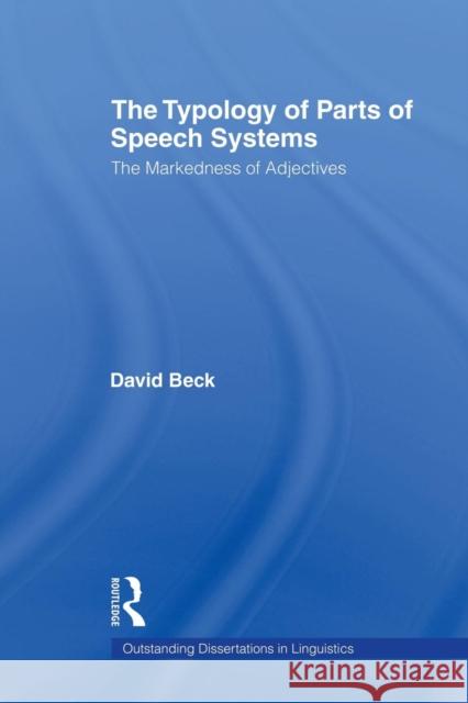 The Typology of Parts of Speech Systems: The Markedness of Adjectives Beck, David 9780415864992