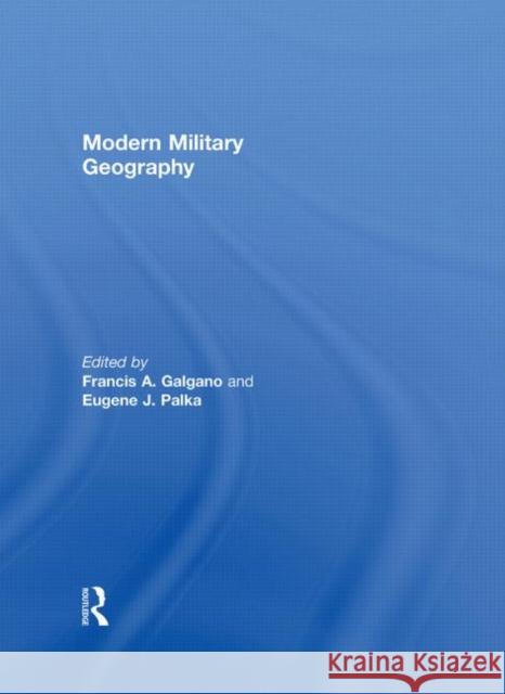 Modern Military Geography Eugene J. Palka Francis Galgano 9780415870948 Routledge