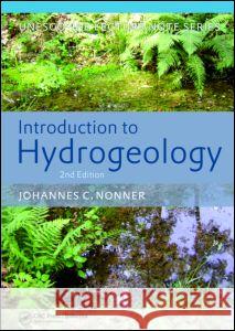 Introduction to Hydrogeology, Second Edition: Unesco-IHE Delft Lecture Note Series Nonner, J. C. 9780415875554 Taylor & Francis