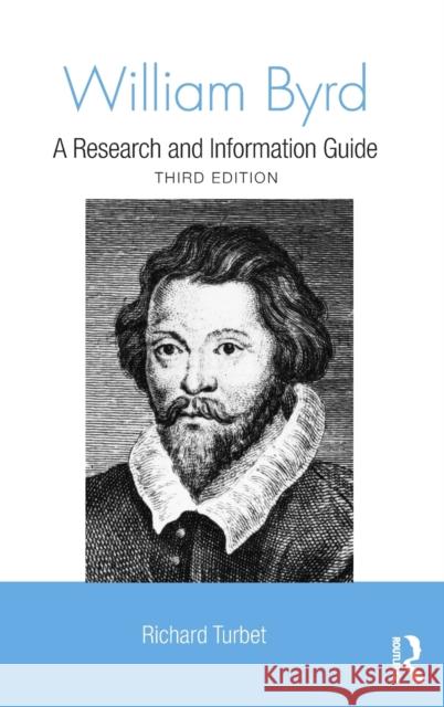 William Byrd: A Research and Information Guide Turbet, Richard 9780415875592 Routledge