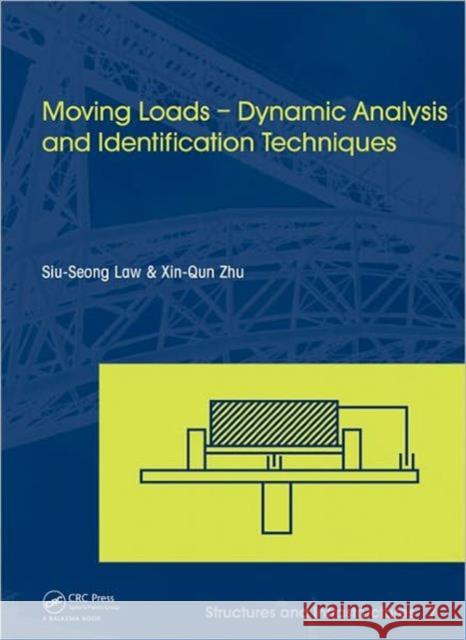 Moving Loads - Dynamic Analysis and Identification Techniques: Structures and Infrastructures Book Series, Vol. 8 Law, Siu-Seong 9780415878777 Taylor and Francis