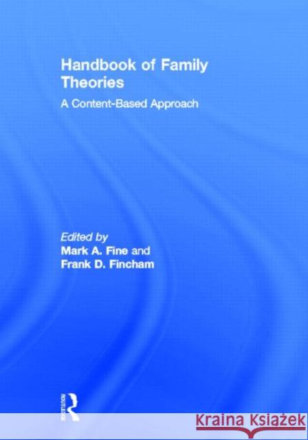 Handbook of Family Theories: A Content-Based Approach Fine, Mark A. 9780415879453