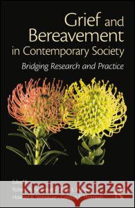 Grief and Bereavement in Contemporary Society: Bridging Research and Practice Neimeyer, Robert A. 9780415884815