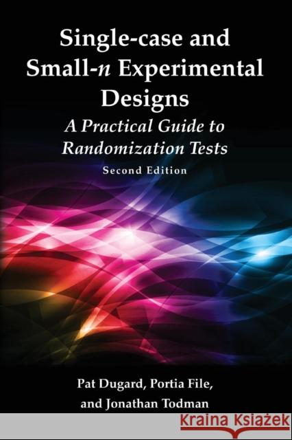 Single-Case and Small-N Experimental Designs: A Practical Guide to Randomization Tests, Second Edition Dugard, Pat 9780415886932