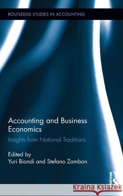 Accounting and Business Economics: Insights from National Traditions Biondi, Yuri 9780415887021 Routledge