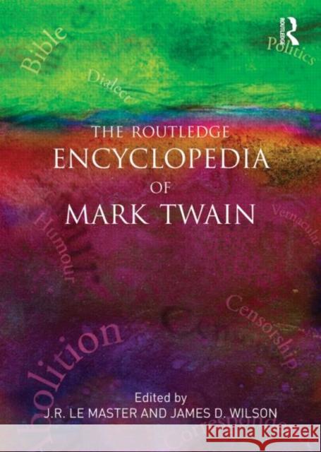 The Routledge Encyclopedia of Mark Twain J R LeMaster 9780415890588 TAYLOR & FRANCIS