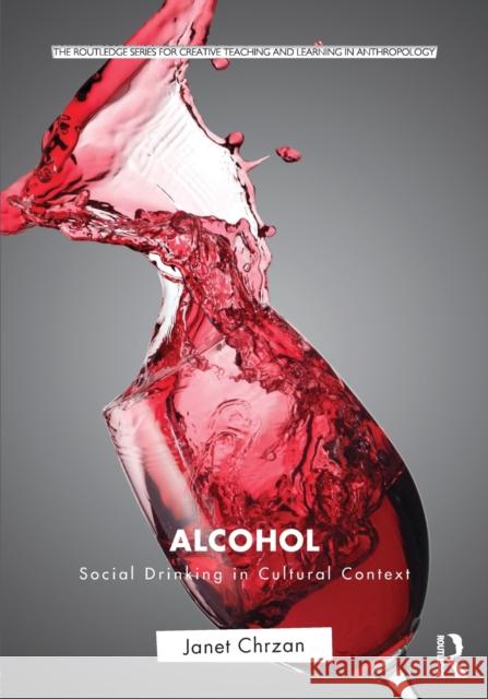 Alcohol: Social Drinking in Cultural Context Chrzan, Janet 9780415892506