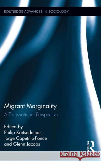 Migrant Marginality: A Transnational Perspective Kretsedemas, Philip 9780415893176 Routledge