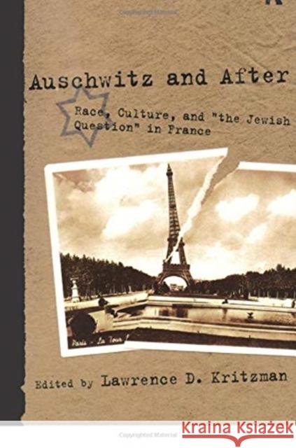 Auschwitz and After: Race, Culture, and the Jewish Question in France Kritzman, Lawrence D. 9780415904414