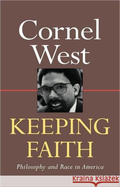 Keeping Faith: Philosophy and Race in America West, Cornel 9780415904865