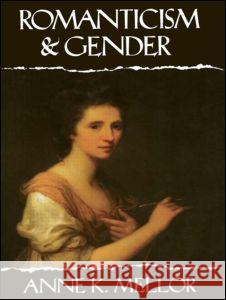 Romanticism and Gender Anne K. Mellor 9780415906647 Routledge