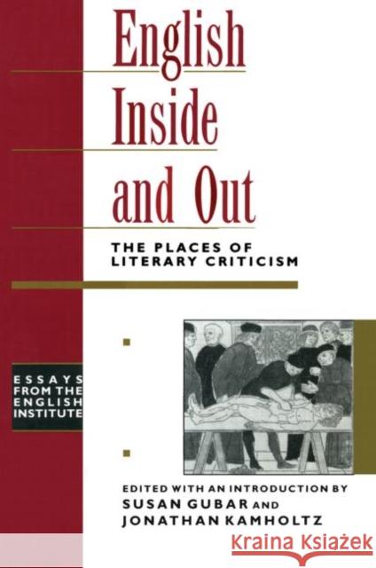 English Inside and Out : The Places of Literary Criticism Susan Gubar Jonathan Kamholtz 9780415906685 Routledge