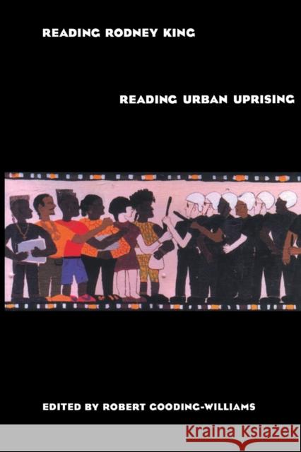 Reading Rodney King/Reading Urban Uprising Robert Gooding-Williams 9780415907354