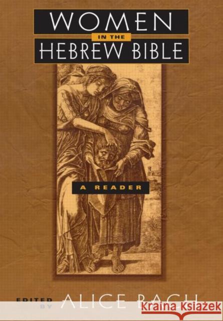Women in the Hebrew Bible : A Reader Alice Bach 9780415915618 Routledge