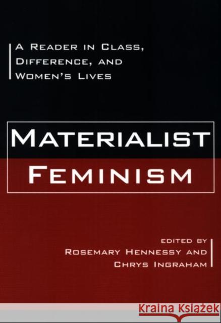 Materialist Feminism: A Reader in Class, Difference, and Women's Lives Hennessy, Rosemary 9780415916349 Routledge