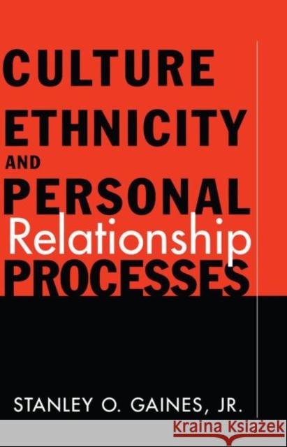 Culture, Ethnicity, and Personal Relationship Processes Stanley O., JR. Gaines 9780415916523 Routledge