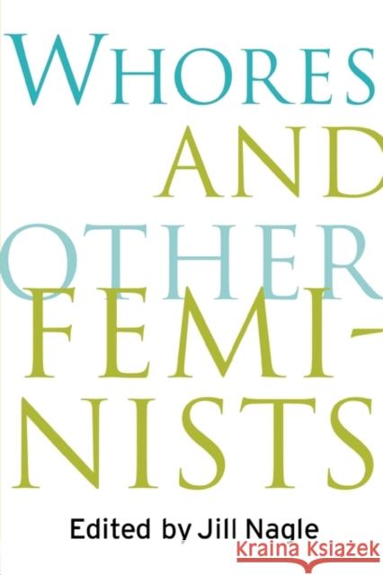 Whores and Other Feminists Jill Nagle 9780415918220
