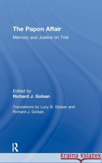 The Papon Affair: Memory and Justice on Trial Golsan, Richard 9780415923644