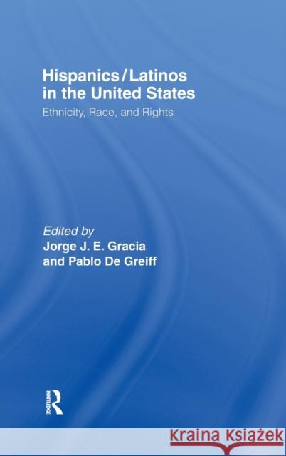 Hispanics/Latinos in the United States: Ethnicity, Race, and Rights Gracia, Jorge J. E. 9780415926195 Taylor & Francis