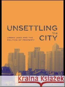 Unsettling the City: Urban Land and the Politics of Property Blomley, Nicholas 9780415933155
