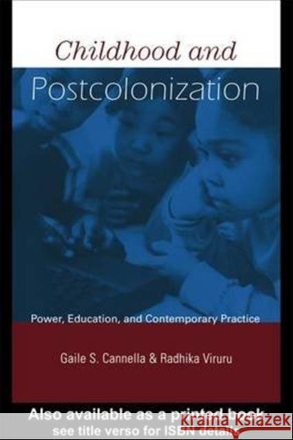 Childhood and Postcolonization: Power, Education, and Contemporary Practice Cannella, Gaile S. 9780415933469