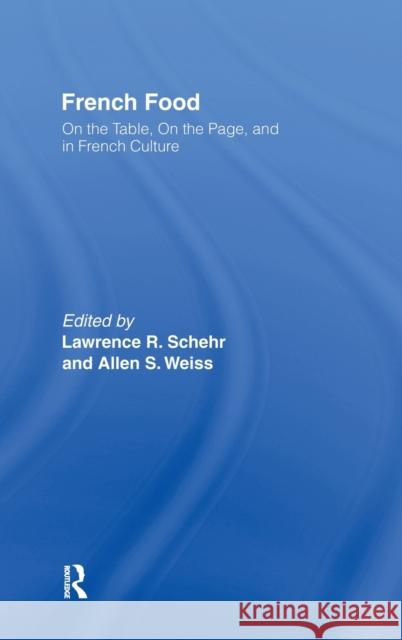 French Food: On the Table, On the Page, and in French Culture Schehr, Lawrence R. 9780415936279 Routledge