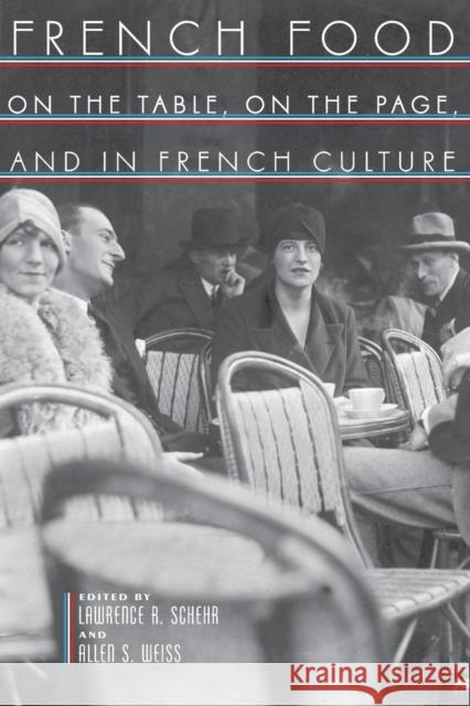 French Food: On the Table, on the Page, and in French Culture Schehr, Lawrence R. 9780415936286 Routledge