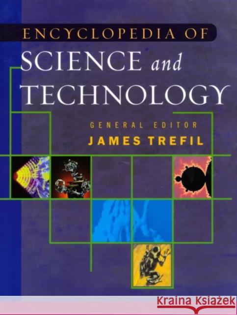 The Encyclopedia of Science and Technology James S. Trefil Harold J. Morowitz Paul Ceruzzi 9780415937245