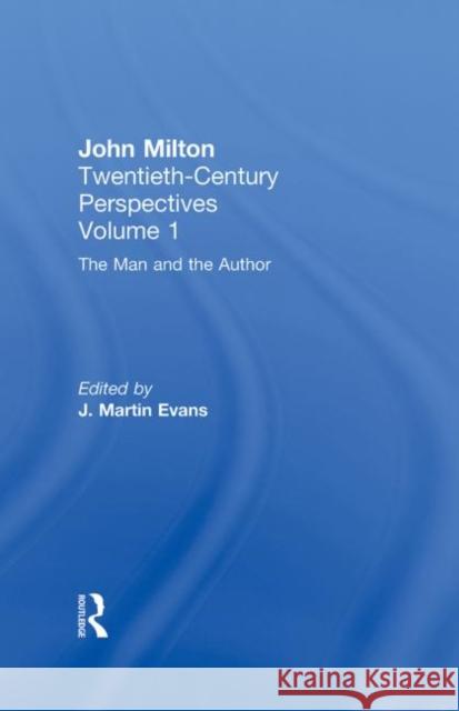 The Man and the Author : John Milton: Twentieth Century Perspectives Grubbs Ju Evans J. Martin Evans 9780415940474 Routledge
