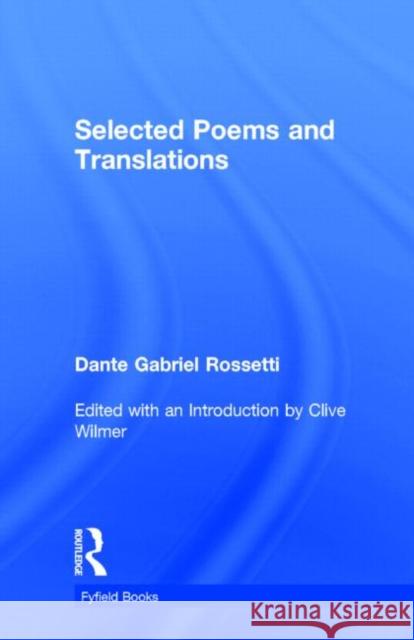 Selected Poems Dante Gabriel Rossetti Clive Wilmer Clive Wilmer 9780415940795 Routledge