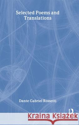 Selected Poems Dante Gabriel Rossetti Clive Wilmer Clive Wilmer 9780415940801 Routledge