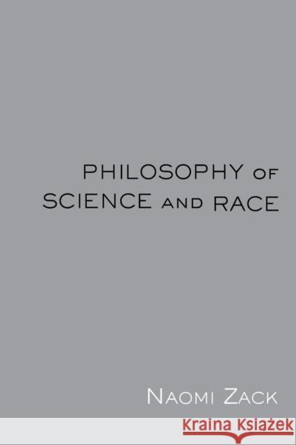 Philosophy of Science and Race Naomi Zack 9780415941648 Routledge