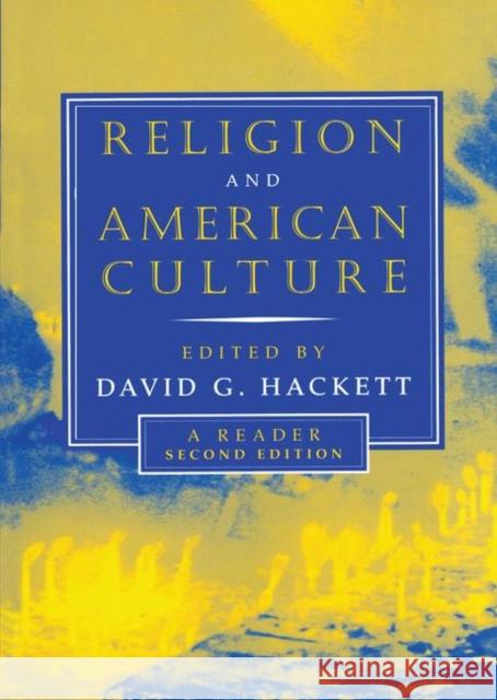 Religion and American Culture: A Reader Hackett, David 9780415942737 Routledge
