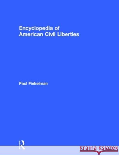 Encyclopedia of American Civil Liberties Paul Finkelman 9780415943420